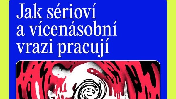 Jak sérioví a vícenásobní vrazi pracují