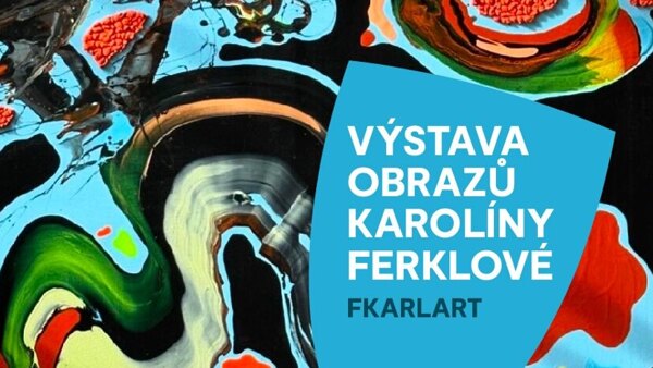 Výstava obrazů Karolíny Ferklové